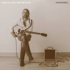 Hiss Golden Messenger - I’m People